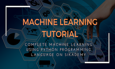 Introduction to Best Machine Learning Tutorial with Python - Sikademy